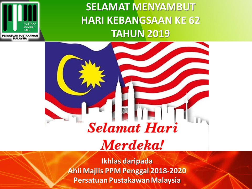 Selamat Menyambut Hari Kebangsaan Ke 62 Tahun 2019 Ppm News Berita Ppm News About Malaysian Libraries And Librarians